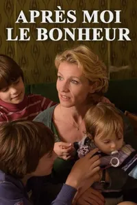 Apres moi le bonheur izle
