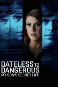 Dateless to Dangerous: My Son’s Secret Life izle