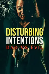 Disturbing Intentions Bad vs Evil izle