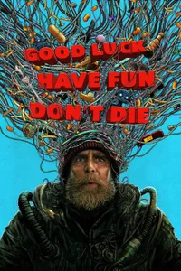 Good Luck Have Fun Don’t Die izle