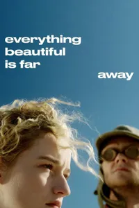 Everything Beautiful Is Far Away izle