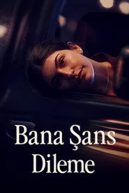 Bana Şans Dileme izle